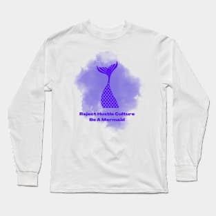 Reject Hustle Culture - Be A Mermaid (Purple) Long Sleeve T-Shirt